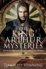 The King Arthur Mysteries : Arthur's Britain and Early Medieval World - Book