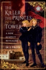 The Killer of the Princes in the Tower : A New Suspect Revealed - eBook