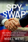 SPY SWAP : The Humiliation of Putin's Intelligence Services - Book