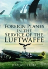 Foreign Planes in the Service of the Luftwaffe - Book