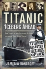Titanic: 'Iceberg Ahead' : The Story of the Disaster By Some of those Who Were There - Book
