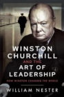 Winston Churchill and the Art of Leadership : How Winston Changed the World - Book