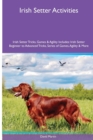 Irish Setter Activities Irish Setter Tricks, Games & Agility. Includes : Irish Setter Beginner to Advanced Tricks, Series of Games, Agility and More - Book