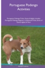 Portuguese Podengo Activities Portuguese Podengo Tricks, Games & Agility. Includes : Portuguese Podengo Beginner to Advanced Tricks, Series of Games, Agility and More - Book