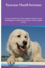 Pyrenean Mastiff Activities Pyrenean Mastiff Tricks, Games & Agility. Includes : Pyrenean Mastiff Beginner to Advanced Tricks, Series of Games, Agility and More - Book