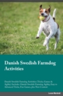 Danish Swedish Farmdog Activities Danish Swedish Farmdog Activities (Tricks, Games & Agility) Includes : Danish Swedish Farmdog Agility, Easy to Advanced Tricks, Fun Games, plus New Content - Book