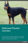Doberman Pinscher Activities Doberman Pinscher Activities (Tricks, Games & Agility) Includes : Doberman Pinscher Agility, Easy to Advanced Tricks, Fun Games, plus New Content - Book