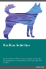 Kai Ken Activities Kai Ken Activities (Tricks, Games & Agility) Includes : Kai Ken Agility, Easy to Advanced Tricks, Fun Games, plus New Content - Book