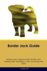 Border Jack Guide Border Jack Guide Includes : Border Jack Training, Diet, Socializing, Care, Grooming, Breeding and More - Book