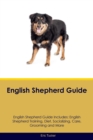 English Shepherd Guide English Shepherd Guide Includes : English Shepherd Training, Diet, Socializing, Care, Grooming, Breeding and More - Book