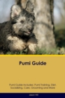 Pumi Guide Pumi Guide Includes : Pumi Training, Diet, Socializing, Care, Grooming, Breeding and More - Book