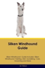 Silken Windhound Guide Silken Windhound Guide Includes : Silken Windhound Training, Diet, Socializing, Care, Grooming, Breeding and More - Book
