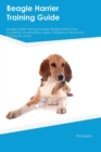 Beagle Harrier Training Guide Beagle Harrier Training Includes : Beagle Harrier Tricks, Socializing, Housetraining, Agility, Obedience, Behavioral Training and More - Book