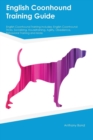 English Coonhound Training Guide English Coonhound Training Includes : English Coonhound Tricks, Socializing, Housetraining, Agility, Obedience, Behavioral Training and More - Book