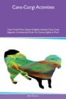 Cava-Corgi Activities Cava-Corgi Tricks, Games & Agility Includes : Cava-Corgi Beginner to Advanced Tricks, Fun Games, Agility & More - Book