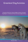 Greenland Dog Activities Greenland Dog Tricks, Games & Agility Includes : Greenland Dog Beginner to Advanced Tricks, Fun Games, Agility & More - Book