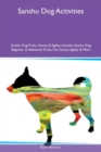Sanshu Dog Activities Sanshu Dog Tricks, Games & Agility Includes : Sanshu Dog Beginner to Advanced Tricks, Fun Games, Agility & More - Book