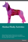 Alaskan Husky Activities Alaskan Husky Activities (Tricks, Games & Agility) Includes : Alaskan Husky Agility, Easy to Advanced Tricks, Fun Games, plus New Content - Book