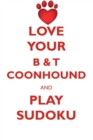 Love Your B & T Coonhound and Play Sudoku American Black and Tan Coonhound Sudoku Level 1 of 15 - Book