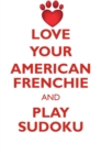 Love Your American Frenchie and Play Sudoku American French Bulldog Sudoku Level 1 of 15 - Book