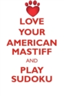 Love Your American Mastiff and Play Sudoku American Mastiff Sudoku Level 1 of 15 - Book