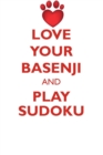 Love Your Basenji and Play Sudoku Basenji Sudoku Level 1 of 15 - Book