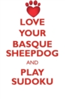 Love Your Basque Sheepdog and Play Sudoku Basque Sheepdog Sudoku Level 1 of 15 - Book