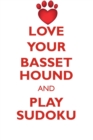 Love Your Basset Hound and Play Sudoku Basset Hound Sudoku Level 1 of 15 - Book