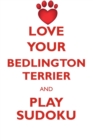 Love Your Bedlington Terrier and Play Sudoku Bedlington Terrier Sudoku Level 1 of 15 - Book