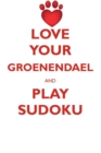 Love Your Groenendael and Play Sudoku Belgian Groenendael Shepherd Sudoku Level 1 of 15 - Book