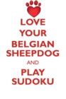 Love Your Belgian Sheepdog and Play Sudoku Belgian Sheepdog Sudoku Level 1 of 15 - Book