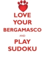 Love Your Bergamasco and Play Sudoku Bergamasco Shepherd Sudoku Level 1 of 15 - Book