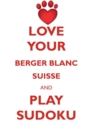 Love Your Berger Blanc Suisse and Play Sudoku Berger Blanc Suisse Sudoku Level 1 of 15 - Book