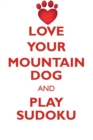 Love Your Mountain Dog and Play Sudoku Bernese Mountain Dog Sudoku Level 1 of 15 - Book