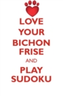 Love Your Bichon Frise and Play Sudoku Bichon Frise Sudoku Level 1 of 15 - Book