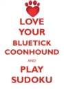 Love Your Bluetick Coonhound and Play Sudoku Bluetick Coonhound Sudoku Level 1 of 15 - Book