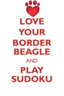 Love Your Border Beagle and Play Sudoku Border Beagle Sudoku Level 1 of 15 - Book