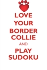 Love Your Border Collie and Play Sudoku Border Collie Sudoku Level 1 of 15 - Book