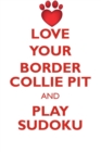 Love Your Border Collie Pit and Play Sudoku Border Collie Pit Sudoku Level 1 of 15 - Book