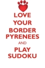 Love Your Border Pyrenees and Play Sudoku Border Collie Pyrenees Sudoku Level 1 of 15 - Book