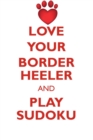 Love Your Border Heeler and Play Sudoku Border Heeler Sudoku Level 1 of 15 - Book
