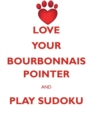 Love Your Bourbonnais Pointer and Play Sudoku Bourbonnais Pointer Sudoku Level 1 of 15 - Book