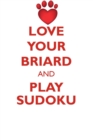 Love Your Briard and Play Sudoku Briard Sudoku Level 1 of 15 - Book