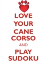 Love Your Cane Corso and Play Sudoku Cane Corso Sudoku Level 1 of 15 - Book