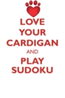 Love Your Cardigan and Play Sudoku Cardigan Welsh Corgi Sudoku Level 1 of 15 - Book