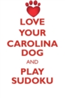 Love Your Carolina Dog and Play Sudoku Carolina Dog Sudoku Level 1 of 15 - Book