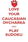 Love Your Caucasian Ovcharka and Play Sudoku Caucasian Ovcharka Sudoku Level 1 of 15 - Book