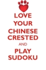 Love Your Chinese Crested and Play Sudoku Chinese Crested Dog Sudoku Level 1 of 15 - Book
