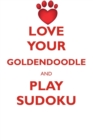 Love Your Goldendoodle and Play Sudoku Goldendoodle Sudoku Level 1 of 15 - Book