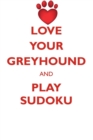 Love Your Greyhound and Play Sudoku Greyhound Sudoku Level 1 of 15 - Book